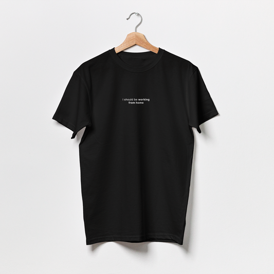 i should be working from home | Regular Fit Black T-shirt